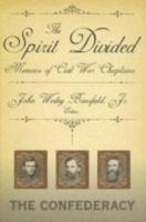 The Spirit Divided : Memoirs of Civil War Chaplains-The Confederacy