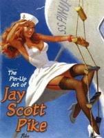 Pin-Up Art of Jay Scott Pike