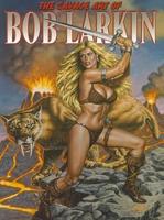 Savage Art of Bob Larkin. Volume One