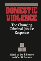 Domestic Violence: The Changing Criminal Justice Response