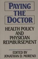 Paying the Doctor: Health Policy and Physician Reimbursement