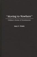 Moving to Nowhere: Children's Stories of Homelessness