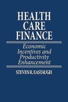 Health Care Finance: Economic Incentives and Productivity Enhancement