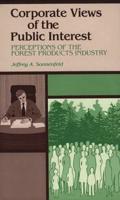 Corporate Views of the Public Interest: Perceptions of the Forest Products Industry