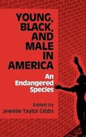 Young, Black, and Male in America: An Endangered Species