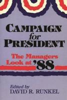 Campaign for President: The Managers Look at '88