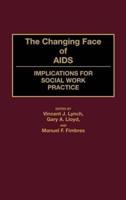 The Changing Face of AIDS: Implications for Social Work Practice