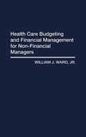 Health Care Budgeting and Financial Management for Non-Financial Managers