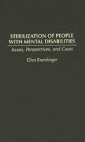 Sterilization of People with Mental Disabilities: Issues, Perspectives, and Cases