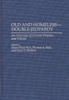 Old and Homeless -- Double-Jeopardy: An Overview of Current Practice and Policies