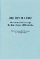 One Day at a Time: How Families Manage the Experience of Dementia