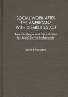 Social Work After the Americans with Disabilities ACT: New Challenges and Opportunities for Social Service Professionals