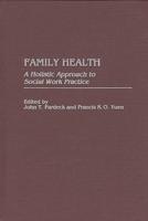 Family Health: A Holistic Approach to Social Work Practice