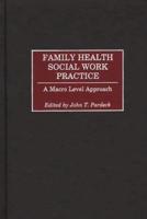 Family Health Social Work Practice: A Macro Level Approach