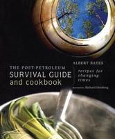The Post-Petroleum Survival Guide and Cookbook