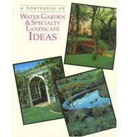 A Portfolio of Water Garden & Specialty Landscape Ideas