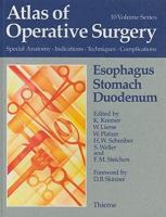 Esophagus, Stomach, Duodenum. Vol 3 Atlas of Operative Surgery