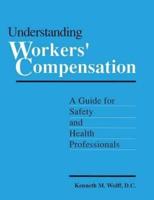 Understanding Workers' Compensation: A Guide for Safety and Health Professionals