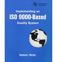 Implementing an ISO 9000 Based Quality System