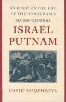 An Essay on the Life of the Honourable Major-General Israel Putnam