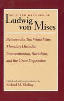 Selected Writings of Ludwig Von Mises, Volume 2 -- Between the Two World Wars