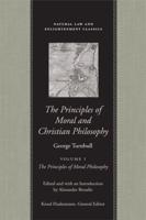 PRINCIPLES OF MORAL AND CHRISTIAN PHILOSOPHY VOL 1 PB, THE