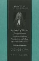 Institutes of Divine Jurisprudence, With Selections from Foundations of the Law of Nature and Nations