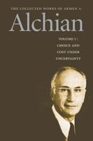 COLLECTED WORKS OF ARMEN ALCHIAN VOL 1 PB, THE