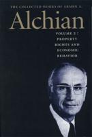 COLLECTED WORKS OF ARMEN ALCHIAN VOL 2 PB, THE