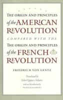 The Origin and Principles of the American Revolution, Compared With the Origin and Principles of the French Revolution