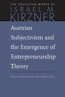 Austrian Subjectivism & The Emergence of Entrepreneurship Theory