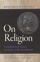 On Religion Considered in Its Source, Its Forms, and Its Developments