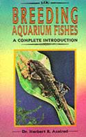 A Complete Introduction to Breeding Aquarium Fishes