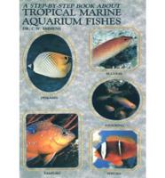 A Step-by-Step Book About Tropical Marine Aquarium Fishes