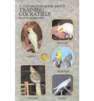 A Step-by-Step Book About Training Cockatiels