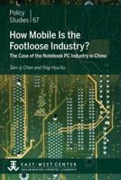 How Mobile Is the Footloose Industry? The Case of the Notebook PC Industry in China