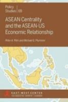 ASEAN Centrality and the ASEAN-US Economic Relationship