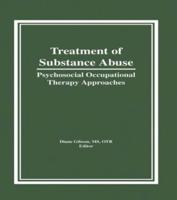 Treatment of Substance Abuse: Psychosocial Occupational Therapy Approaches
