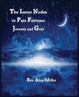 The Lunar Nodes to Pars Fortuna: Journey and Goal