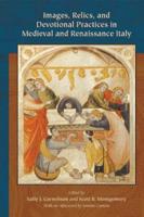 Images, Relics, and Devotional Practices in Medieval and Renaissance Italy
