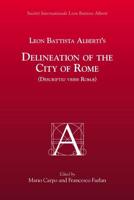 Leon Battista Alberti's Delineation of the City of Rome (Descriptio Vrbis Romæ)