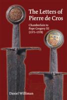 The Letters of Pierre De Cros, Chamberlain to Pope Gregory XI, 1371-1378
