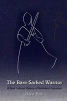 The Bare-Sarked Warrior