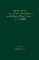 Reports of Cases in the Court of Exchequer in the Time of King George I (1714 to 1727)