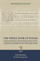 The Whole Book of Psalms Collected Into English Metre by Thomas Sternhold, John Hopkins, and Others