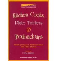 Kitchen Cooks, Plate Twirlers & Troubadours
