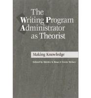 The Writing Program Administrator as Theorist