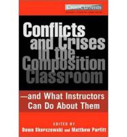 Conflicts and Crises in the Composition Classroom--and What Instructors Can Do About Them