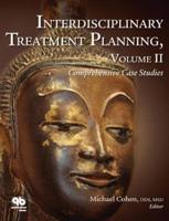 Interdisciplinary Treatment Planning, Vol II: Comprehensive Case Studies