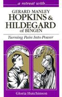 A Retreat With Gerard Manley Hopkins and Hildegard of Bingen
